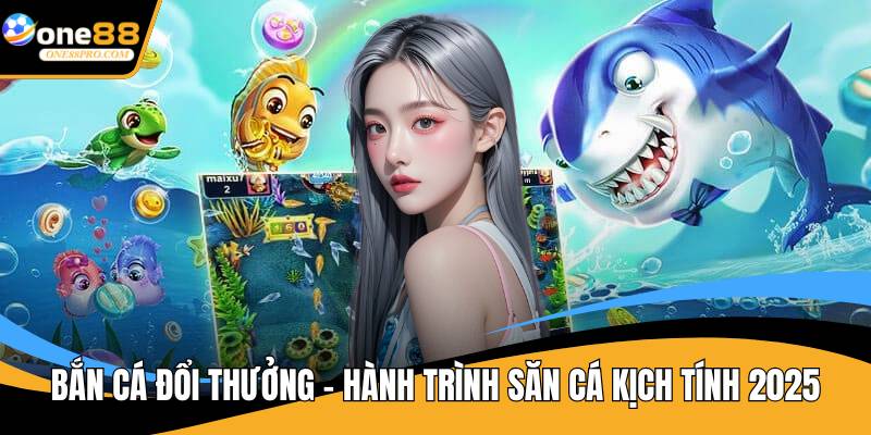 Bắn cá đổi thưởng