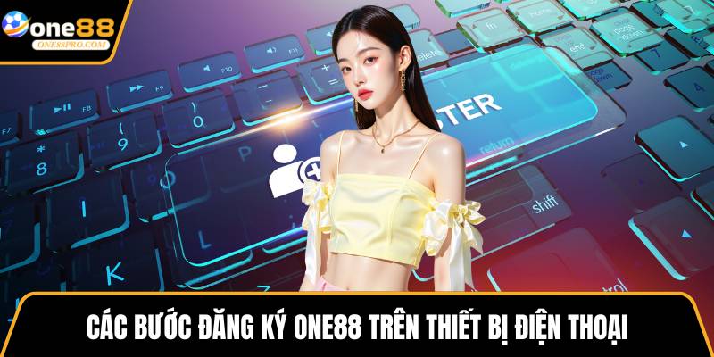 Các bước đăng ký ONE88 trên thiết bị điện thoại