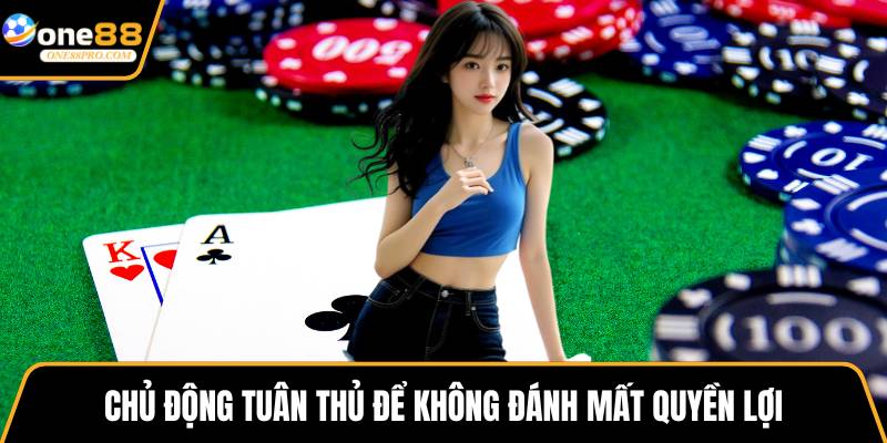 Chủ động tuân thủ để không đánh mất quyền lợi