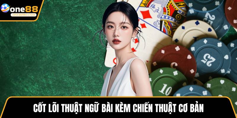Cốt lõi thuật ngữ bài kèm chiến thuật cơ bản