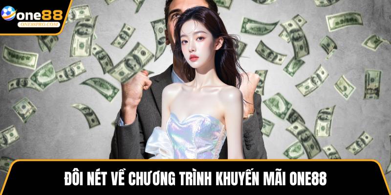 Đôi nét về chương trình khuyến mãi ONE88