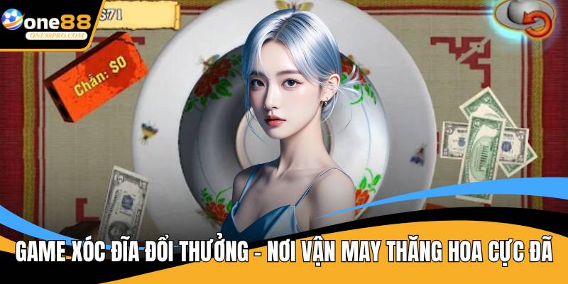 game xóc đĩa đổi thưởng