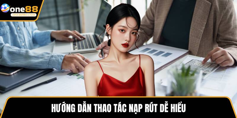 Hướng dẫn thao tác nạp rút dễ hiểu