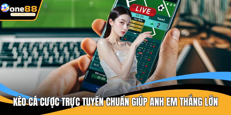 Kèo cá cược trực tuyến