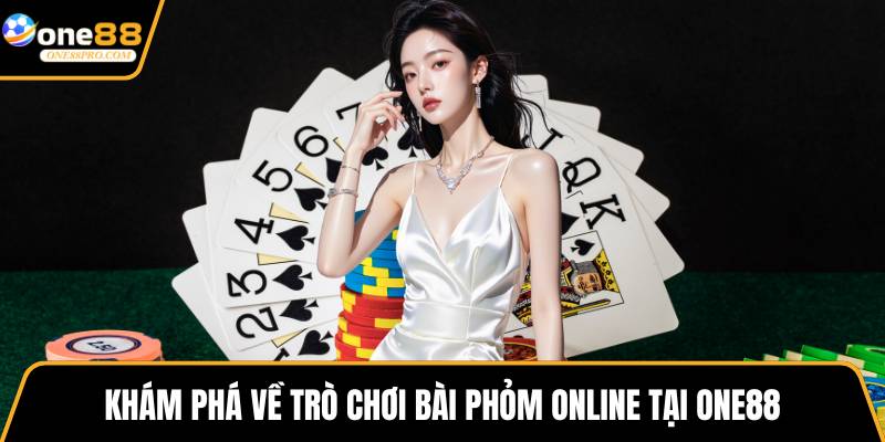 Khám phá về trò chơi bài phỏm online tại ONE88