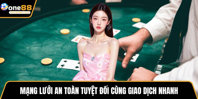 Mạng lưới an toàn tuyệt đối cùng giao dịch nhanh