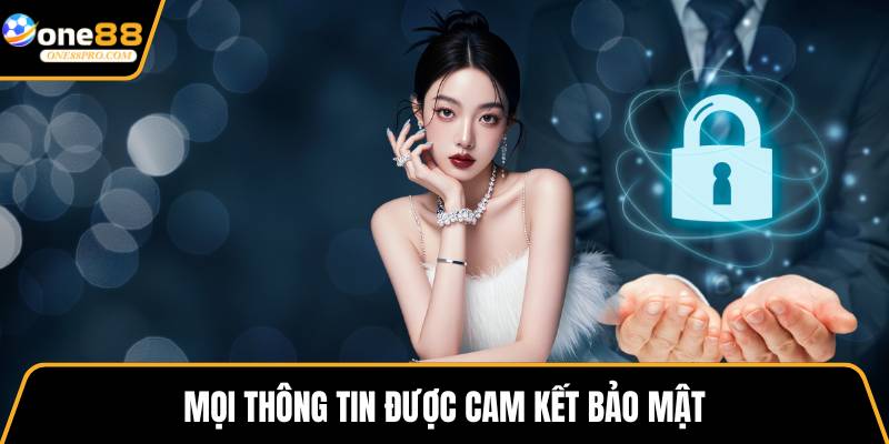Mọi thông tin được cam kết bảo mật