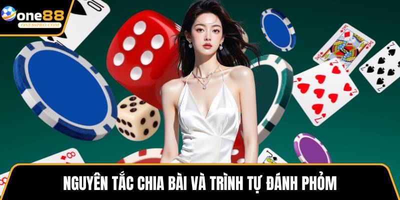 Nguyên tắc chia bài và trình tự đánh phỏm