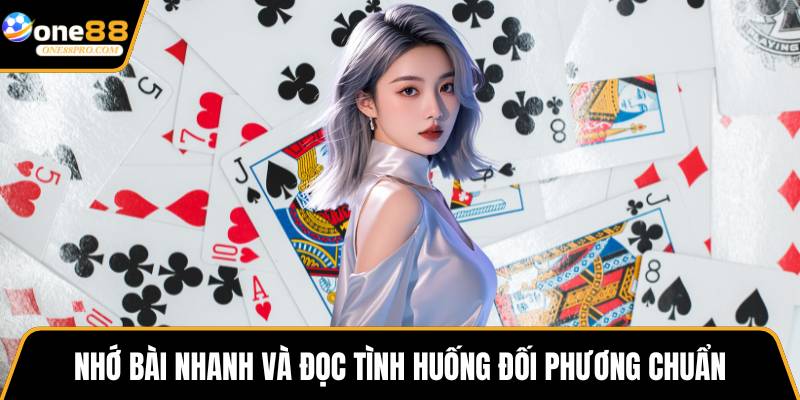 Nhớ bài nhanh và đọc tình huống đối phương chuẩn