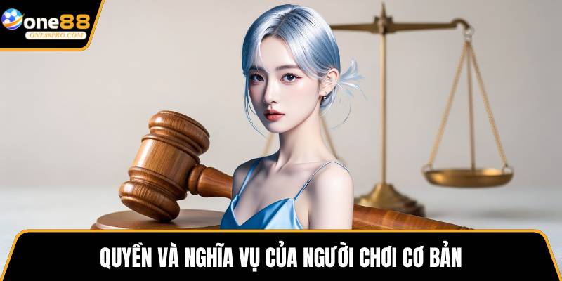 Quyền và nghĩa vụ của người chơi cơ bản