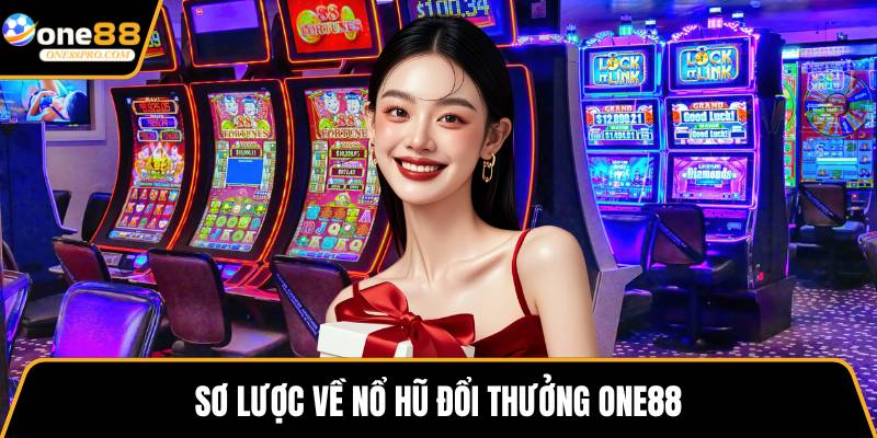 Sơ lược về nổ hũ đổi thưởng ONE88