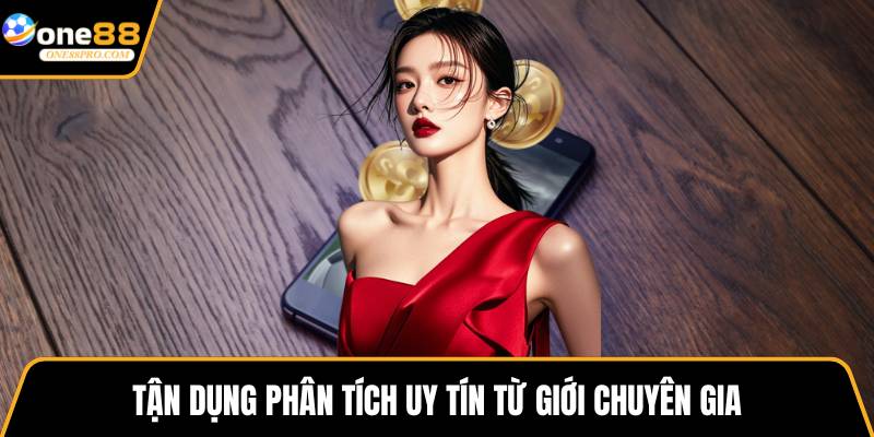 Tận dụng phân tích uy tín từ giới chuyên gia