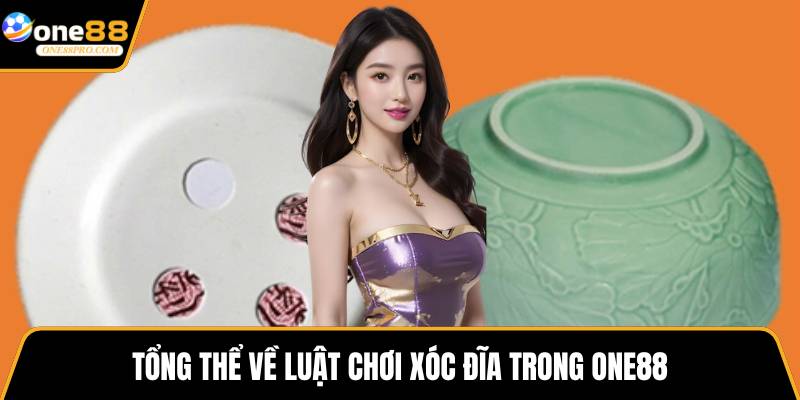 Tổng thể về luật chơi xóc đĩa trong ONE88