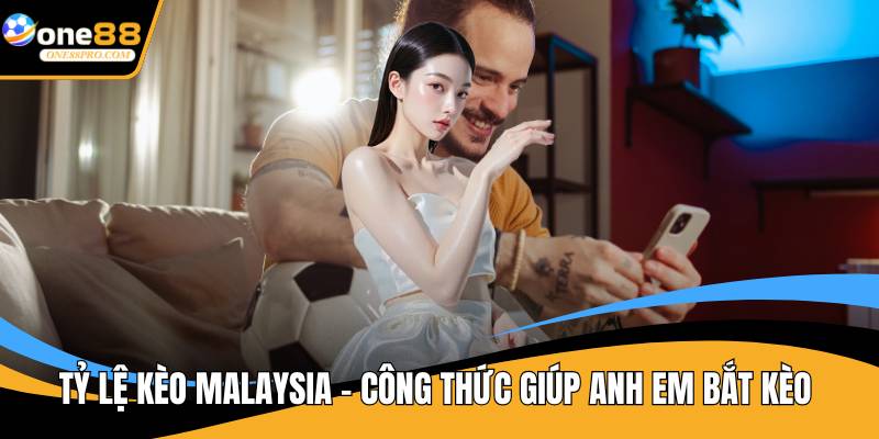 Tỷ lệ kèo Malaysia