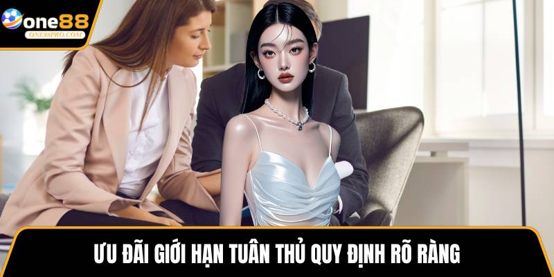 Ưu đãi giới hạn tuân thủ quy định rõ ràng
