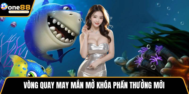 Vòng quay may mắn mở khóa phần thưởng mới