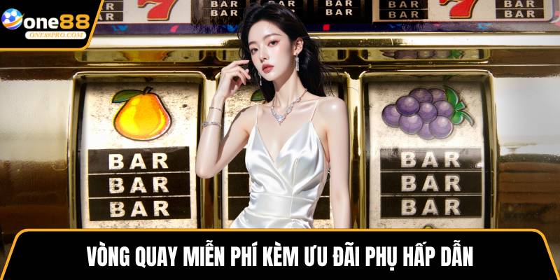 Vòng quay miễn phí kèm ưu đãi phụ hấp dẫn